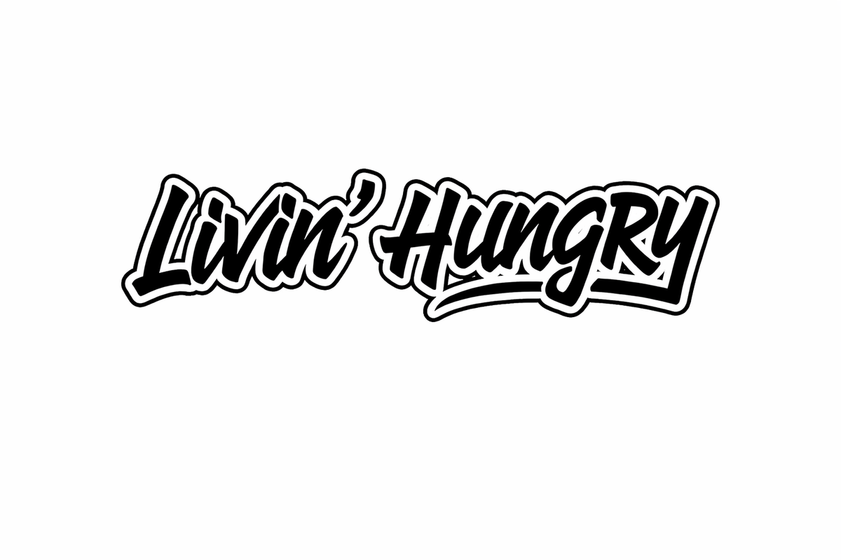 LIVIN’ HUNGRY